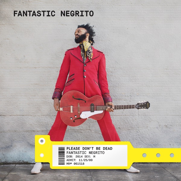 Please Don't Be Dead (Deluxe) - Fantastic Negrito