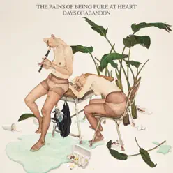 Days of Abandon (Deluxe Version) - The Pains Of Being Pure At Heart