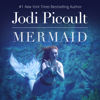 Mermaid (Unabridged) - Jodi Picoult