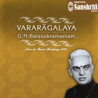 G.N. Balasubramaniam - Vararagalaya (Live at Music Academy, 1964) artwork