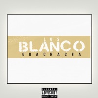 Los Blanco - Single - Guachacha