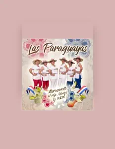Las Paraguayasを聴いたり、ミュージックビデオを鑑賞したり、経歴やツアー日程などを確認したりしましょう！