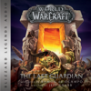 Warcraft: The Last Guardian: World of Warcraft: Blizzard Legends (Unabridged) - Jeff Grubb