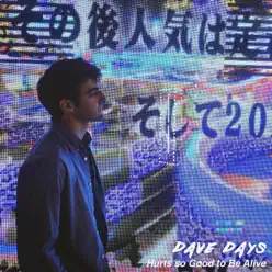 Hurts So Good to Be Alive - Single - Dave Days Hurts So Good to Be Alive - Single - Dave Days