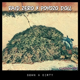 Down & Dirty (feat. Poyozo Doll) Raid Zero
