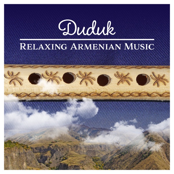 Duduk: Relaxing Armenian Music, Soothing Melodies for Meditation & Soul Relaxation