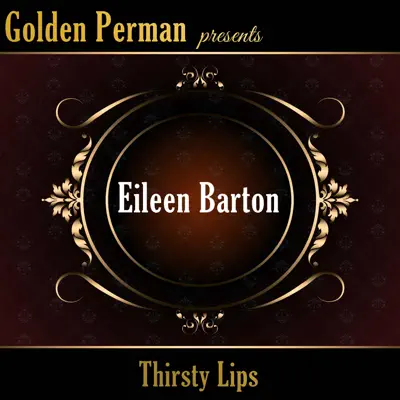Thirsty Lips - Eileen Barton