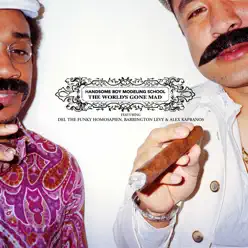 The World's Gone Mad (feat. Del the Funky Homosapien, Alex Kapranos & Barrington Levy) [Single] - Handsome Boy Modeling School