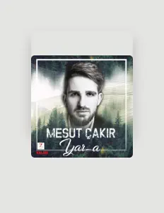 聆聽 Mesut Çakır、觀看音樂影片、閱讀小傳、查看巡演日期等！