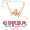 Gorda, solteira, 30 anos, procura (Unabridged) - Janaina Rico