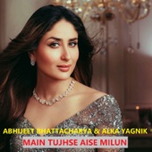 Main Tujhse Aise Milun - Abhijeet Bhattacharya & Alka Yagnik