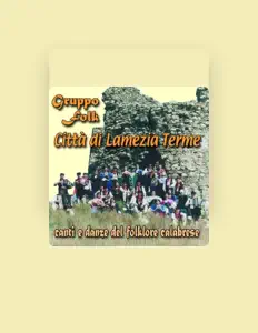 Gruppo Folk Città Di Lamezia Termeを聴いたり、ミュージックビデオを鑑賞したり、経歴やツアー日程などを確認したりしましょう！