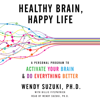 Healthy Brain, Happy Life - Wendy Suzuki & Billie Fitzpatrick
