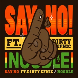Say No Noodle & Feat. Dirty Efnic