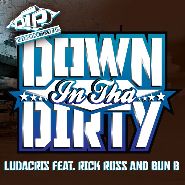 Down In tha Dirty (feat. Rick Ross & Bun B) - Single - Ludacris, Rick Ross & Bun B