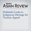 Hokkaido Looks to Indigenous Heritage for Tourism Appeal - Kiyohisa Noma