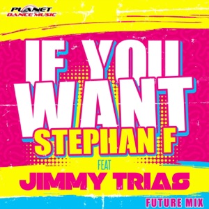 If You Want (Future Mix) [feat. Jimmy Trias] - Single