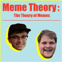 Meme Theory: The Theory of Memes podcast