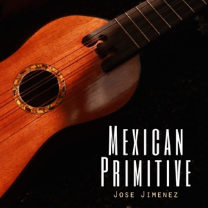 Mexican Primitive (feat. Jessita Reyes)