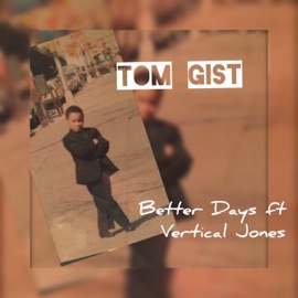 Better Days (feat. Vertical Jones & Symphony) Tom Gist