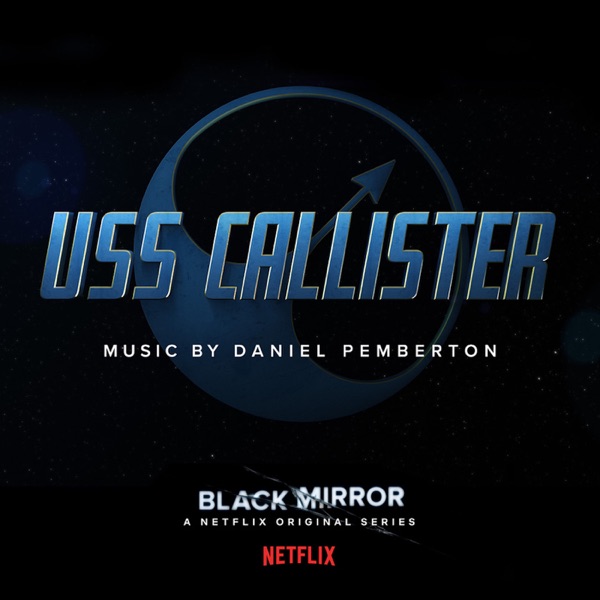 Black Mirror: USS Callister (Original Soundtrack) - Daniel Pemberton