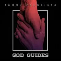 GOD-GUIDES — Tommy Francisco