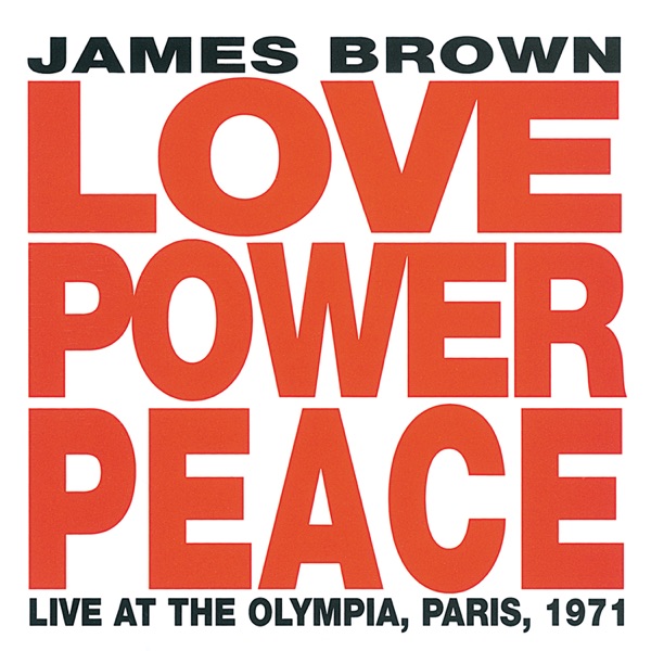 Love Power Peace (Live At The Olympia, Paris, 1971) - James Brown