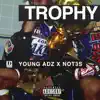 Stream & download Trophy (feat. Young Adz & Not3s)