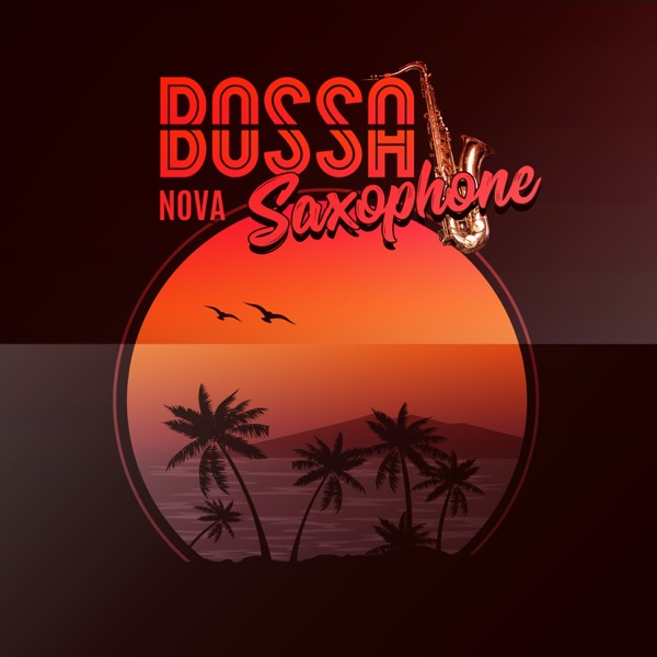 Bossa Nova Saxophone - Best of Lounge Bar & Jazz Club Background