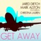 Get Away (feat. Christina Lauren) - Jared Dietch & Mark Alston lyrics