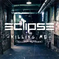 Killing Me (Sellout Version) — Eclipse