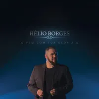O Que Tua Glória Fez Comigo — Hélio Borges