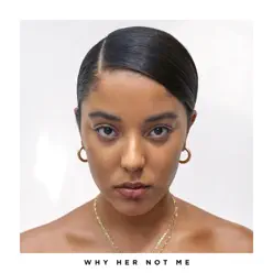 Why Her Not Me - Single - Grace Carter Why Her Not Me - Single - Grace Carter