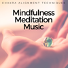 Mindfulness Meditation Music - Chakra Alignment Techniques - Asian Zone & Chakra Meditation Specialists