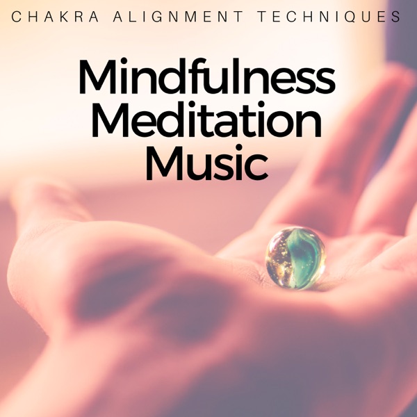 Mindfulness Meditation Music - Chakra Alignment Techniques
