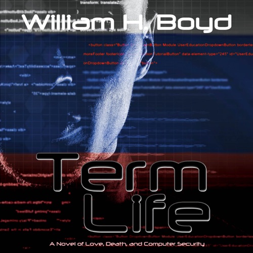 Term Life: A Novel of Love, Death, and Computer Security (Unabridged) cover
