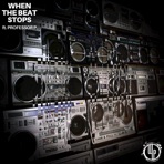 When the Beat Stops (feat. Maggin, Professor P, Don Carlsson, Dirty D, Lycouz, Clint Hoffa & Epileptick) - Single