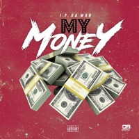 My Money - Single - I.P. Da Man