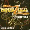 Bambazulú Orquesta - Quien Te Dijo Eso