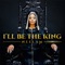 I'll Be the King - Neelam lyrics