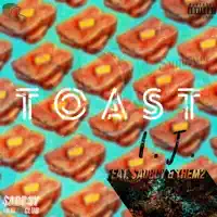Toast (feat. $adboy & Them2) — I.J.