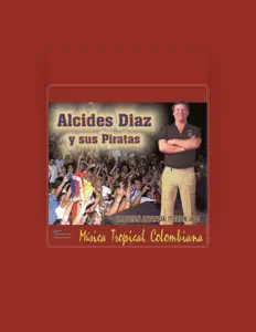 收听 Alcides Diaz y Sus Piratas、观看音乐视频、阅读小传、查看巡演日期等 ！