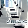 25 Relaxing Piano Moods - Instrumental Piano Music for Sweet Sensation, Serenity Tranquility Time