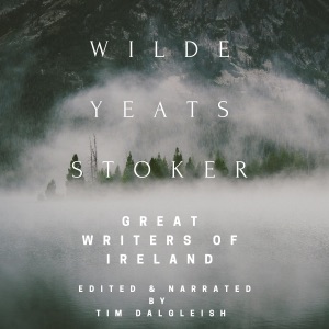 Wilde, Yeats, Stoker: Great Writers of Ireland (Unabridged)