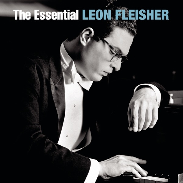The Essential Leon Fleisher
