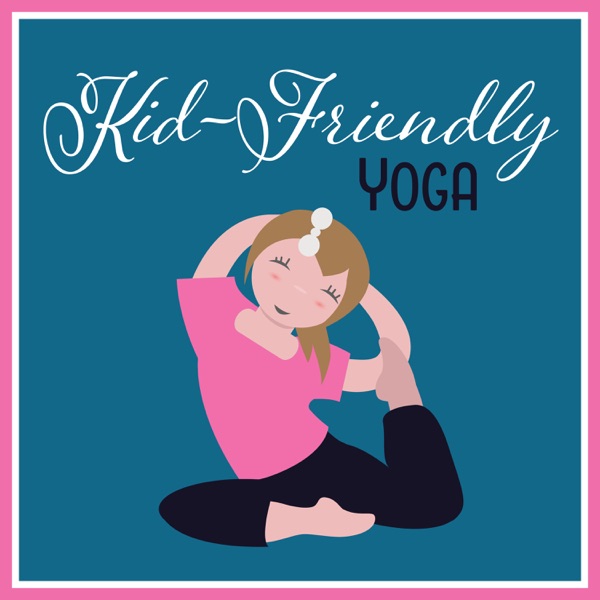 Kid-Friendly Yoga - Boosting Child's Body, Mind, And Spirit, Practicing with Sounds of Nature