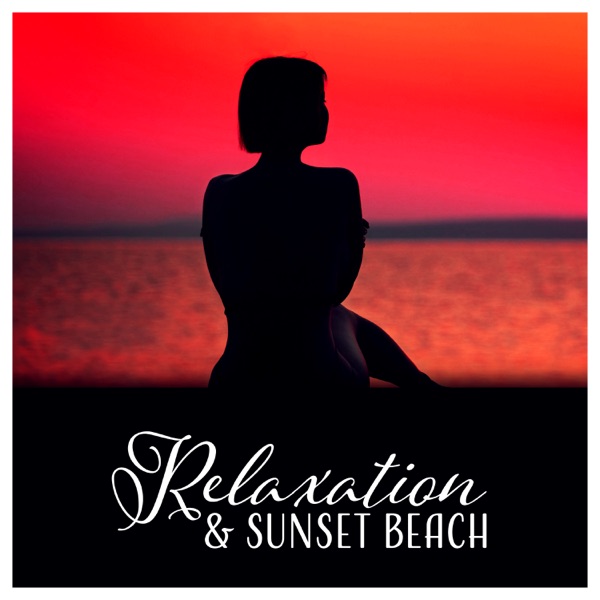 Relaxation & Sunset Beach - Healthy Body, Soul and Mind, Meditation, Therapy for the Senses, Pure Relax