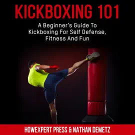Kickboxing 101: A Beginner's Guide to Kickboxing for Self Defense, Fitness, and Fun (Unabridged)