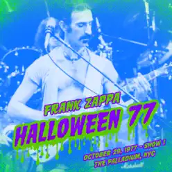 Halloween 77 (10-29-77 / Show 1) (Live) - Frank Zappa