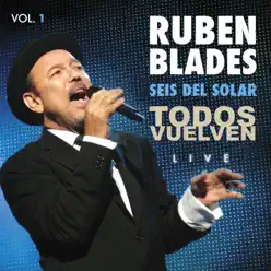 Todos Vuelven Live, Vol. 1 (with Seis del Solar) - Rubén Blades